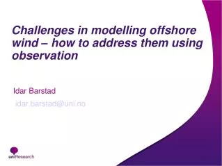 Challenges in modelling offshore wind – how to address them using observation