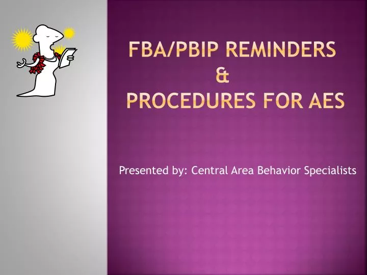 fba pbip reminders procedures for aes