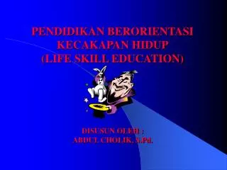 pendidikan berorientasi kecakapan hidup life skill education disusun oleh abdul cholik s pd