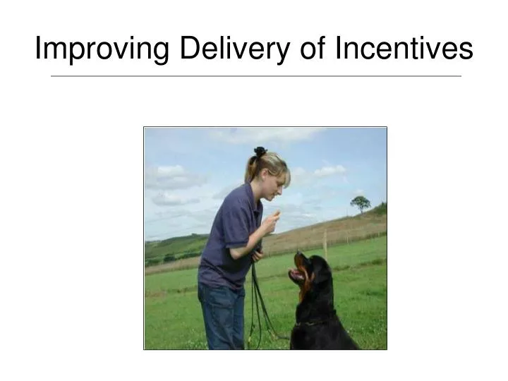 improving delivery of incentives