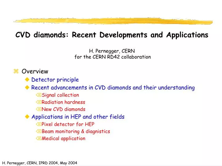 cvd diamonds recent developments and applications h pernegger cern for the cern rd42 collaboration