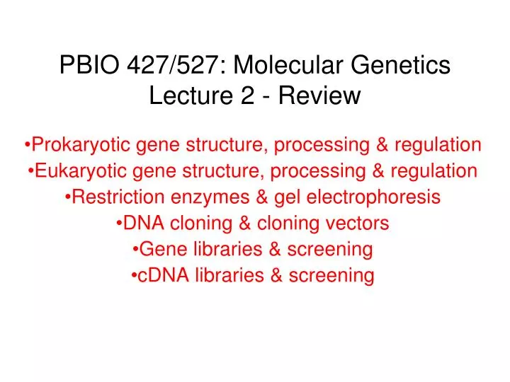 pbio 427 527 molecular genetics lecture 2 review