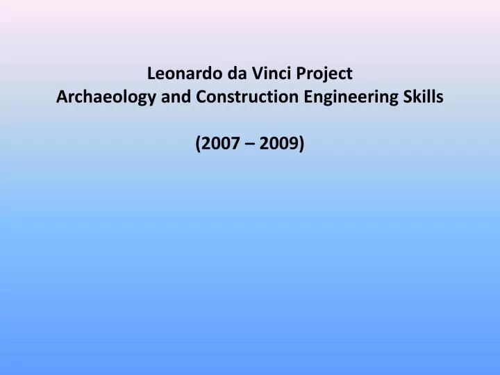 leonardo da vinci project archaeology and construction engineering skills 2007 2009