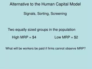 Alternative to the Human Capital Model Signals, Sorting, Screening