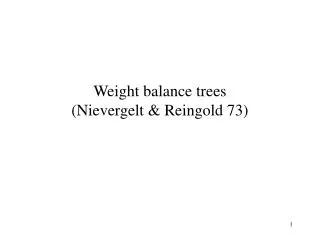 Weight balance trees (Nievergelt &amp; Reingold 73)