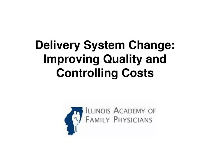 delivery system change improving quality and controlling costs