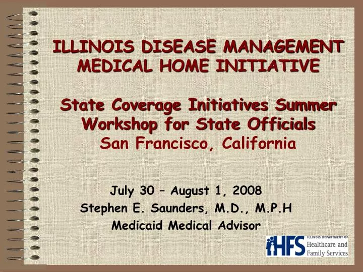 july 30 august 1 2008 stephen e saunders m d m p h medicaid medical advisor