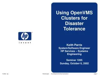 Using OpenVMS Clusters for Disaster Tolerance Keith Parris