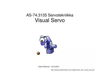 AS-74.3135 Servotekniikka Visual Servo