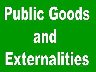 Public Goods and Externalities