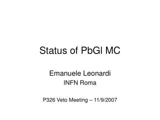 Status of PbGl MC