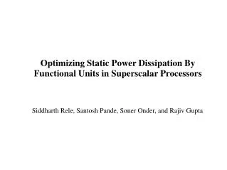 Optimizing Static Power Dissipation By Functional Units in Superscalar Processors