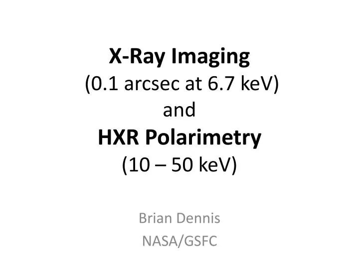 x ray imaging 0 1 arcsec at 6 7 kev and hxr polarimetry 10 50 kev