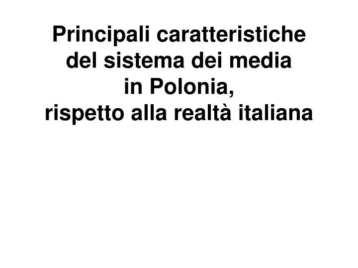 principali caratteristiche del sistema dei media in polonia rispetto alla realt italiana