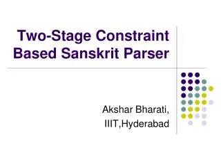 Two-Stage Constraint Based Sanskrit Parser