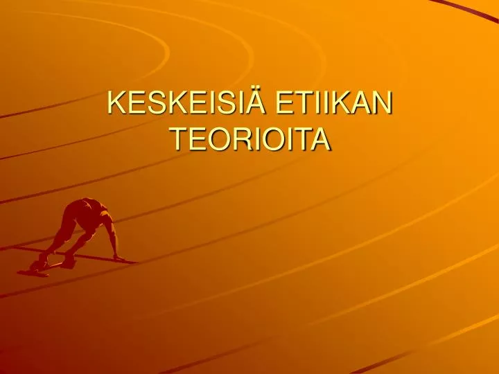 keskeisi etiikan teorioita