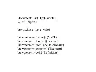 \documentclass[11pt]{article} % of: {report} \usepackage{ipe,a4wide} \newcommand{\tree}{{\cal T}}