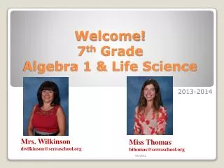 Welcome! 7 th Grade Algebra 1 &amp; Life Science