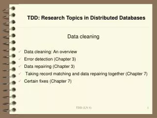 Data cleaning Data cleaning: An overview Error detection (Chapter 3) Data repairing (Chapter 3)