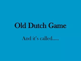 Old Dutch Game