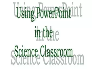 Using PowerPoint in the Science Classroom