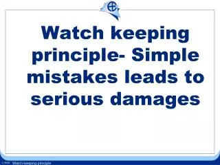 Watch keeping principle- Simple mistakes leads to serious damages