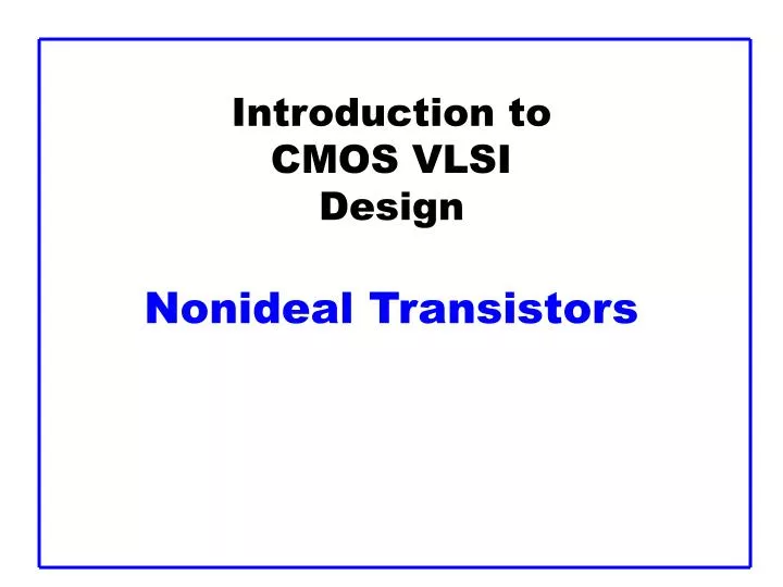 introduction to cmos vlsi design nonideal transistors