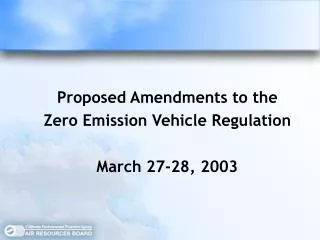 Proposed Amendments to the Zero Emission Vehicle Regulation March 27-28, 2003