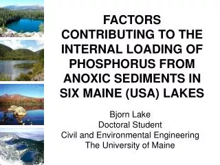 Bjorn Lake Doctoral Student Civil and Environmental Engineering The University of Maine