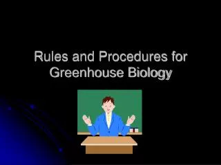 Rules and Procedures for Greenhouse Biology