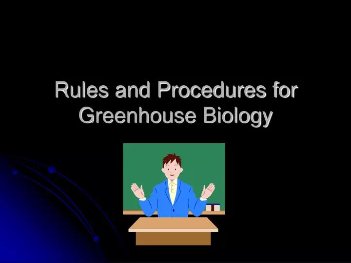 rules and procedures for greenhouse biology