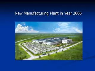 New Manufacturing Plant in Year 2006