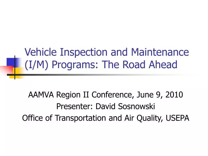 vehicle inspection and maintenance i m programs the road ahead