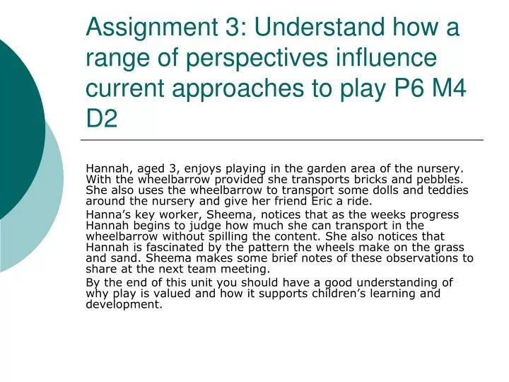 assignment 3 understand how a range of perspectives influence current approaches to play p6 m4 d2