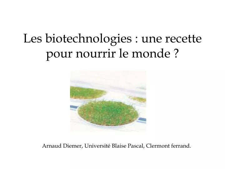 les biotechnologies une recette pour nourrir le monde