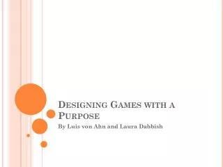 Designing Games with a Purpose