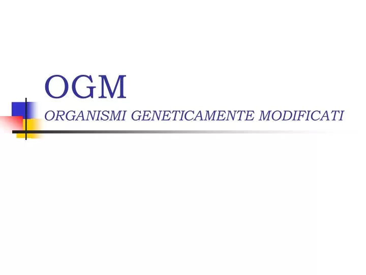 ogm organismi geneticamente modificati