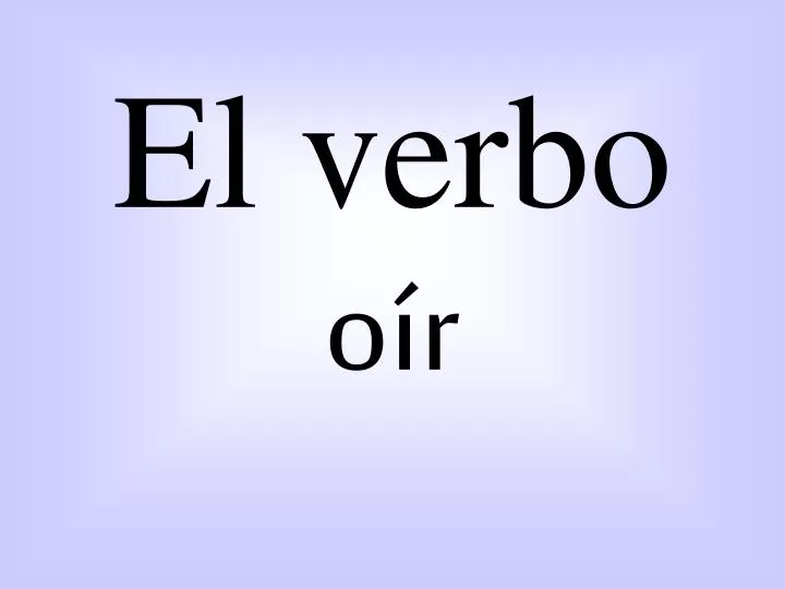 el verbo o r