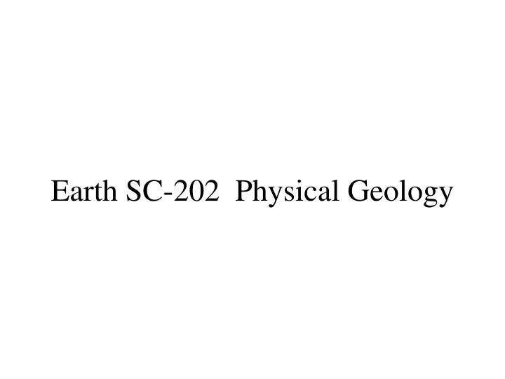 earth sc 202 physical geology