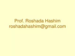 Prof. Roshada Hashim roshadahashim@gmail