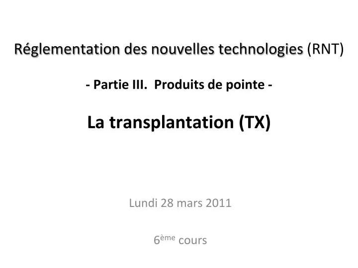 r glementation des nouvelles technologies rnt partie iii produits de pointe la transplantation tx
