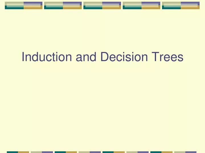 induction and decision trees