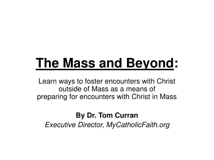 the mass and beyond