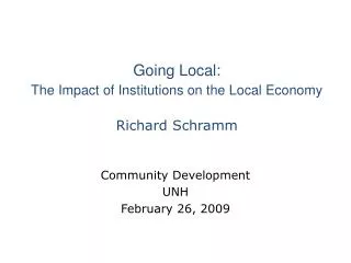 Going Local: The Impact of Institutions on the Local Economy Richard Schramm