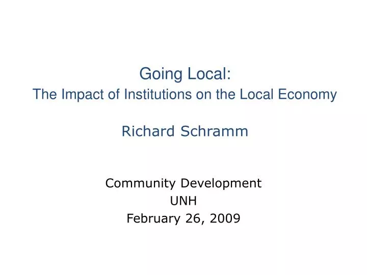 going local the impact of institutions on the local economy richard schramm