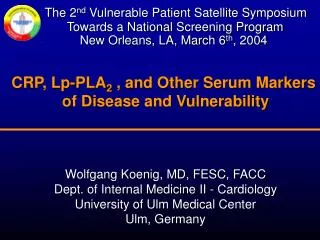 Wolfgang Koenig, MD, FESC, FACC Dept. of Internal Medicine II - Cardiology