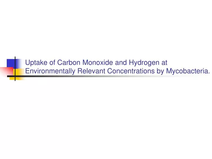 uptake of carbon monoxide and hydrogen at environmentally relevant concentrations by mycobacteria