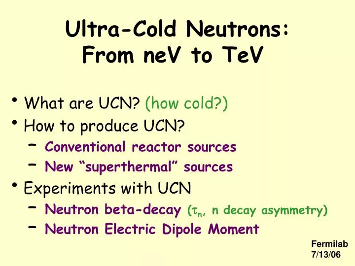 ultra cold neutrons from nev to tev