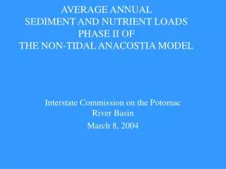 AVERAGE ANNUAL SEDIMENT AND NUTRIENT LOADS PHASE II OF THE NON-TIDAL ANACOSTIA MODEL