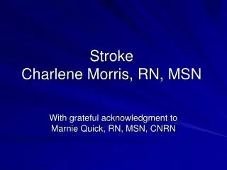Stroke Charlene Morris, RN, MSN
